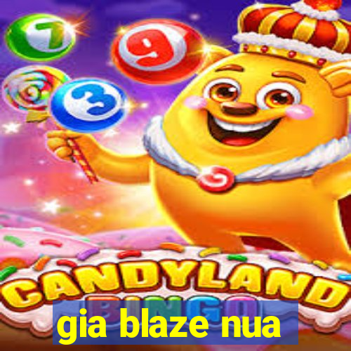 gia blaze nua